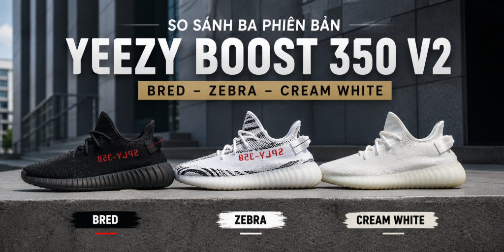 banner blog trình bày ba phiên bản giày Yeezy Boost 350 V2 cổ điển là Bred, Zebra và Cream White